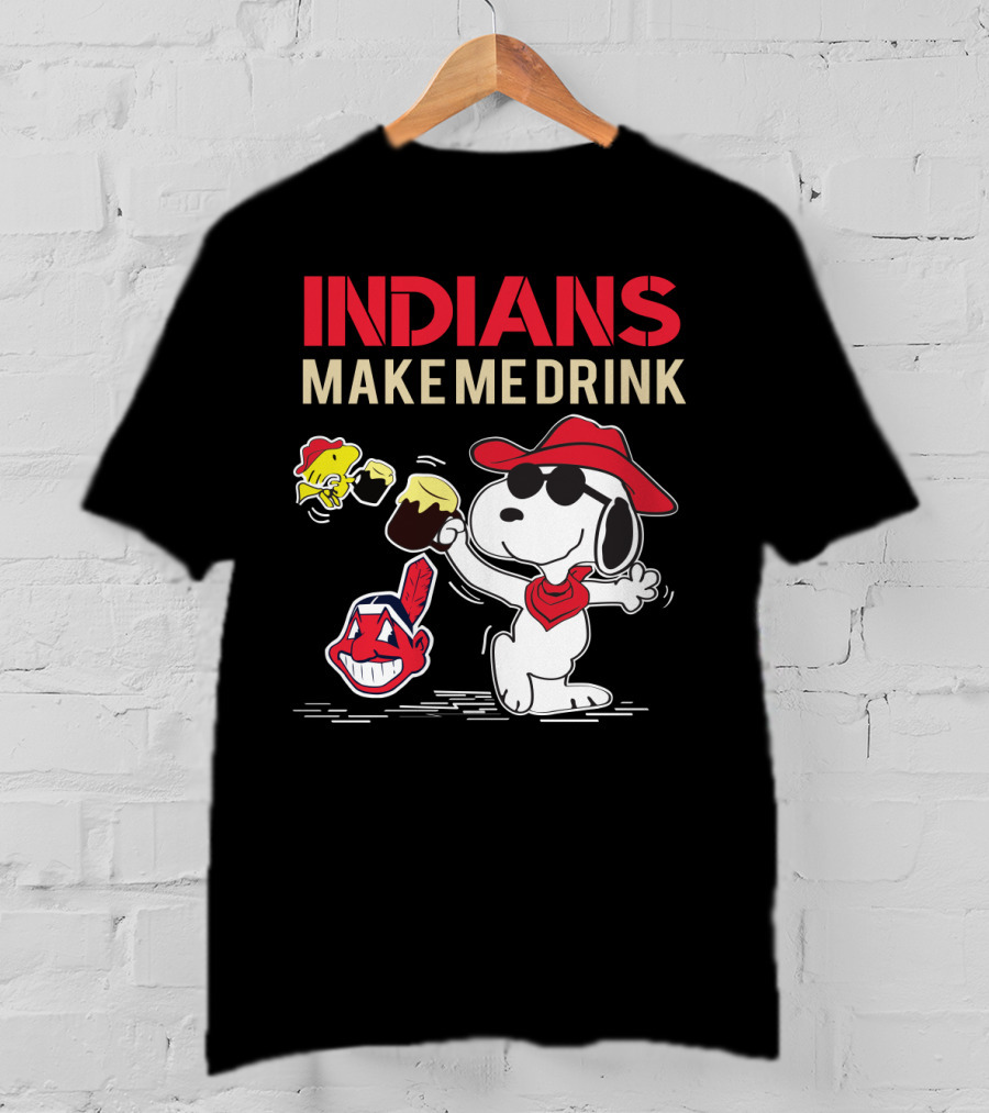 Snoopy Indians Make Me Drink Cleveland Fans Chiefs T-Shirt