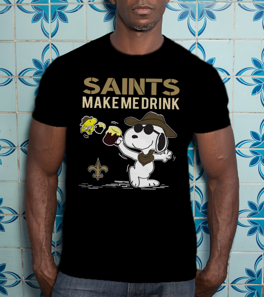 Saints Make Me Drink Snoopy And Woodstock For New Orleans Fans T-Shirt