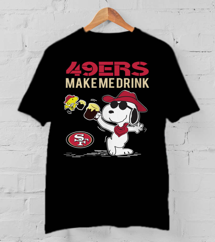 49ers Make Me Drink Snoopy Sf T-Shirt
