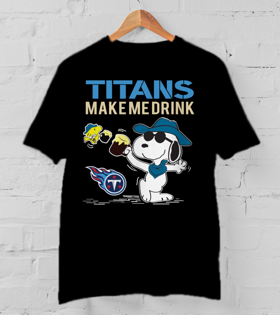 Titans Make Me Drink Snoopy Tennessee Titans Fans Peanuts Nfl Football T-Shirt