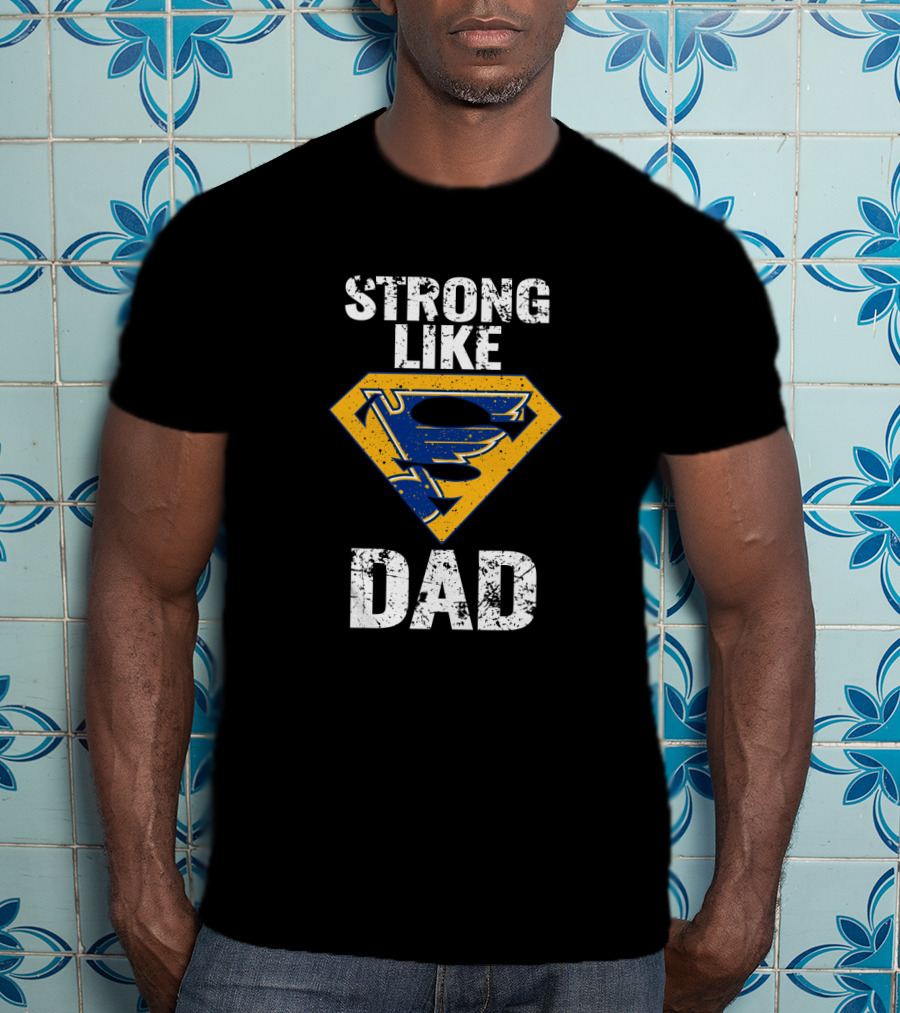 Strong Like Dad St. Louis Blues Super Hero T-Shirt