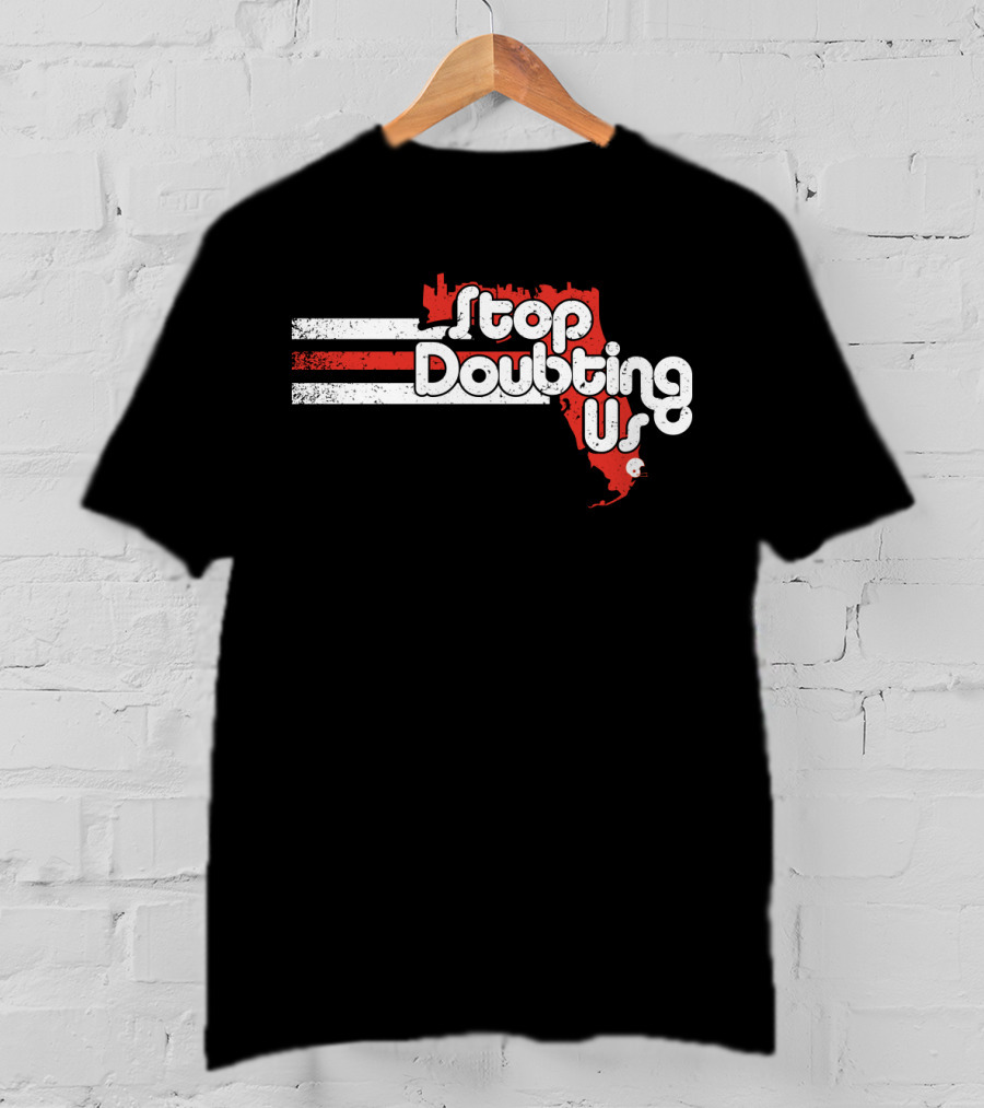 Stop Doubting Us Miami Florida Skyline T-Shirt
