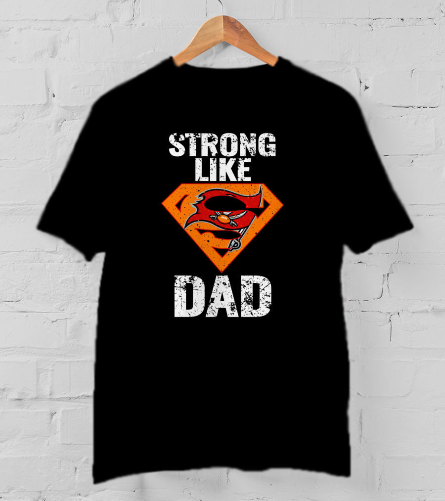 Strong Like Dad Tampa Bay Buccaneers Super Dad T-Shirt