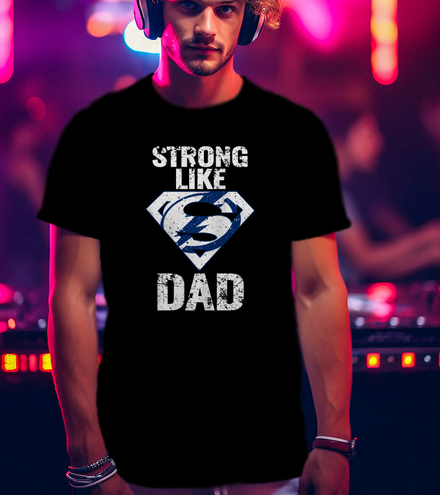 Strong Like Super Dad Tampa Bay Lightning T-Shirt