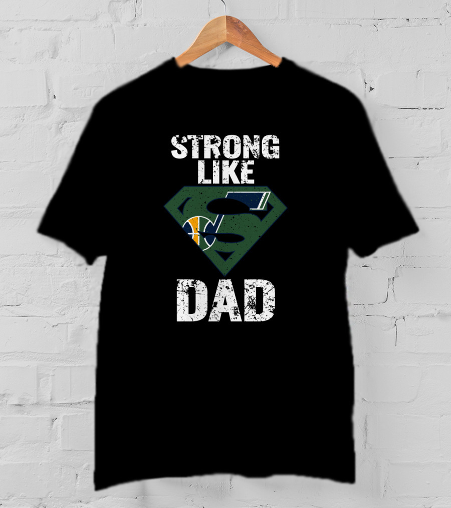 Strong Like Utah Jazz Super Dad T-Shirt