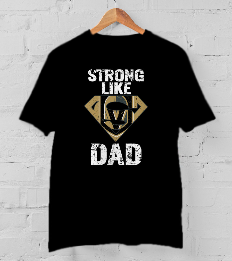 Strong Like Vegas Golden Knights Dad T-Shirt