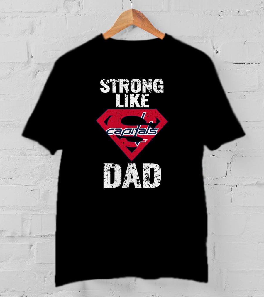 Strong Like Washington Capitals Dad Superhero T-Shirt