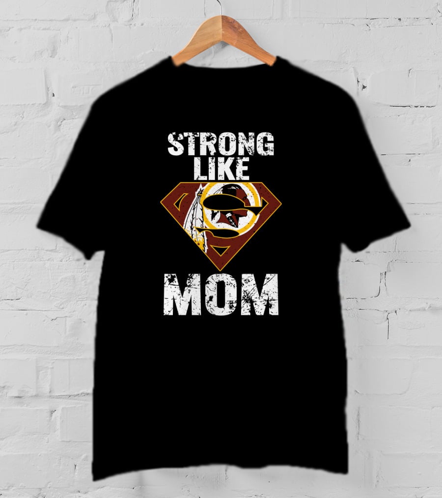 Strong Like Mom Washington Redskins Super T-Shirt