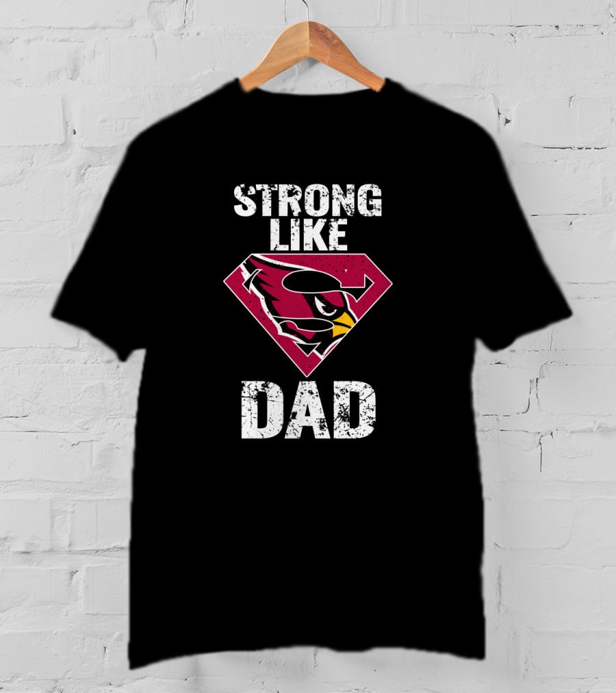 Strong Like Arizona Cardinals Super Dad T-Shirt