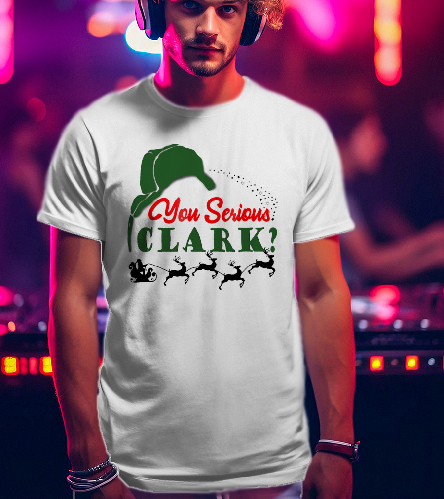 You Serious Clark Christmas Vacation Santa Hat And Reindeer T-Shirt