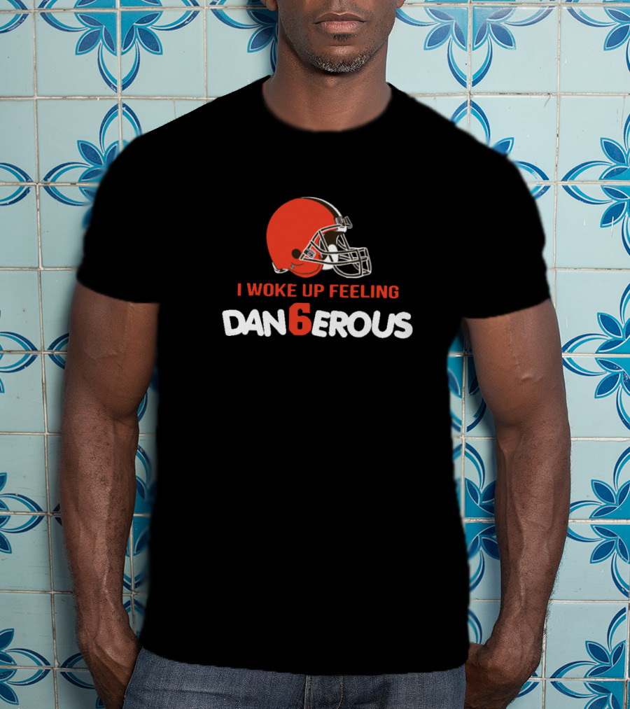 Baker Mayfield I Woke Up Feeling Dan6erous Cleveland Browns Football Helmet T-Shirt