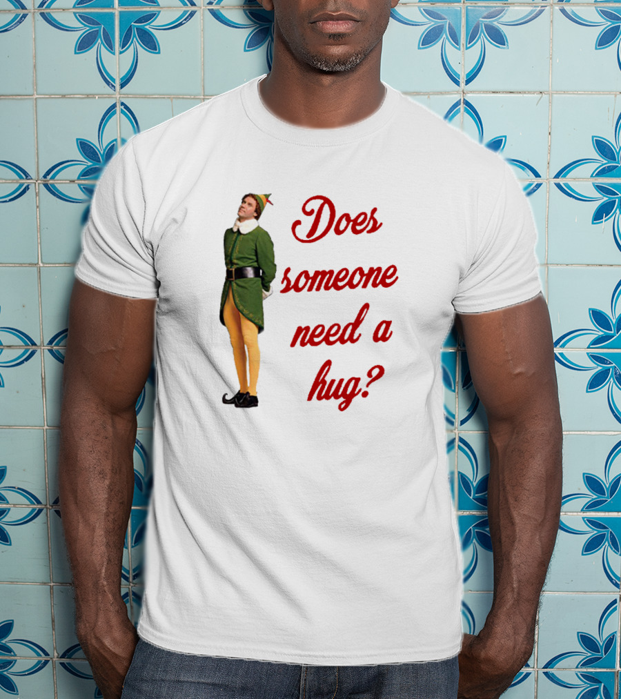 Does Someone Need A Hug Xmas Elf Buddy Green Costume T-Shirt