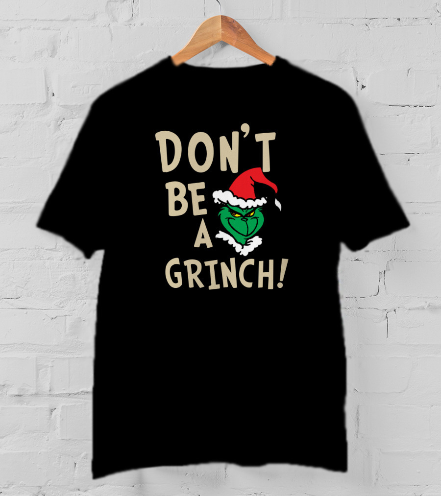 Don't Be A Grinch Santa Hat Christmas Character T-Shirt