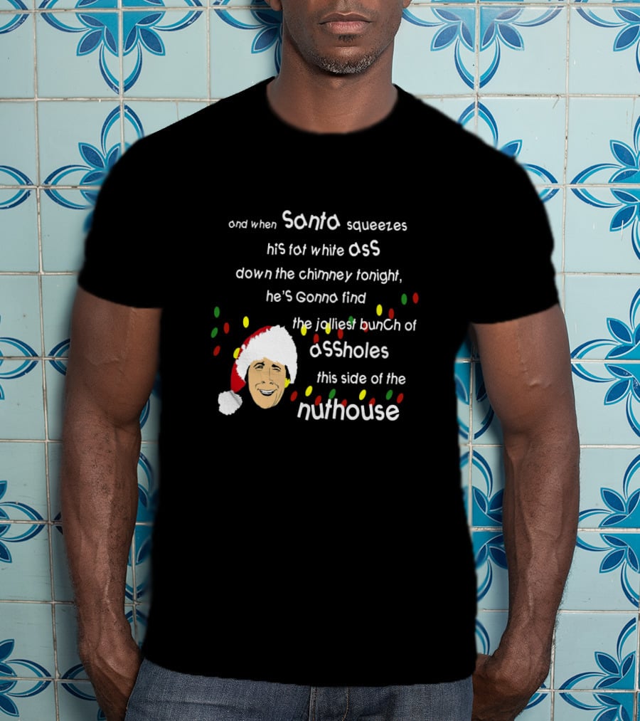 Clark Griswold Santa Funny Christmas Lights Nuthouse T-Shirt