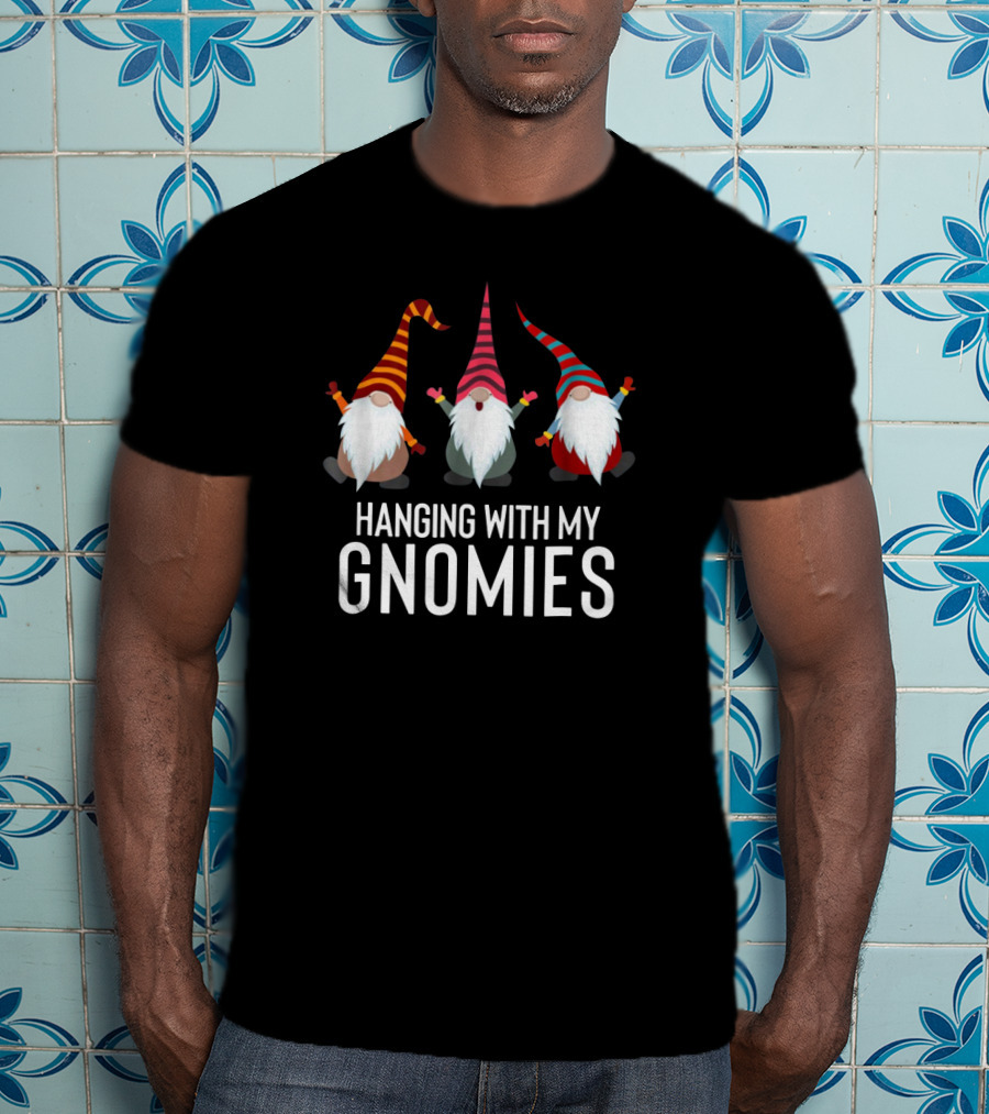 Hanging With My Gnomies Cute Gnome Trio Fun Holiday T-Shirt