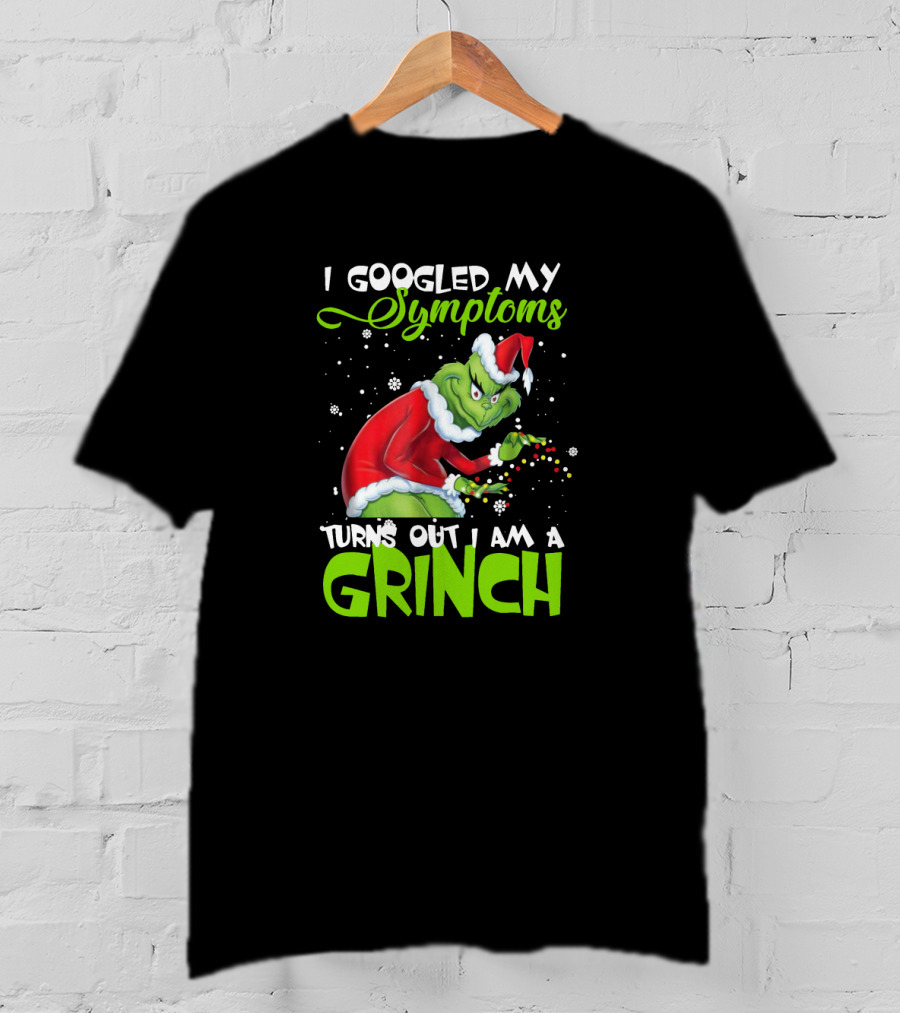 I Googled My Symptoms Turns Out I Am A Grinch Santa Hat Snowflakes T-Shirt