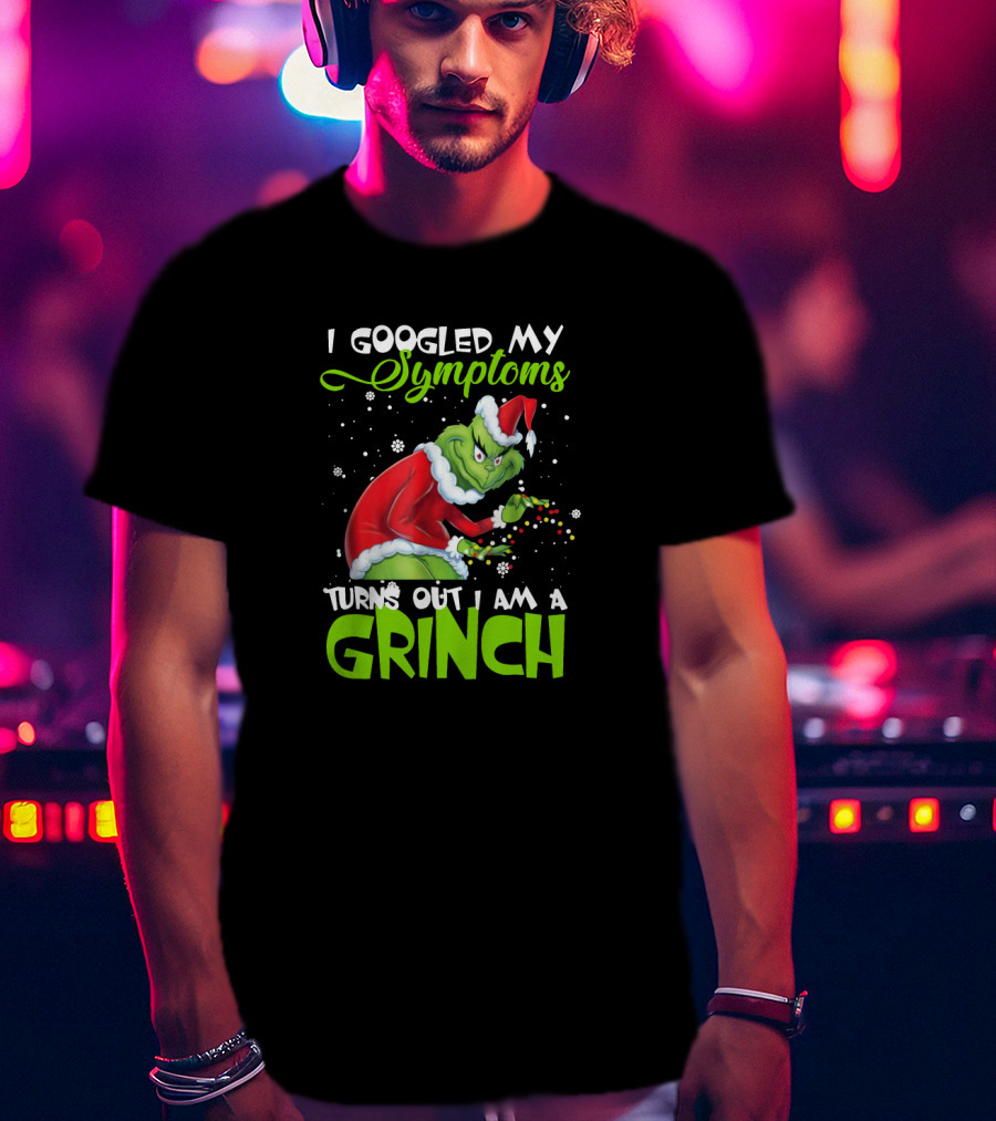 I Googled My Symptoms Turns Out I Am A Grinch Santa Hat Snowflakes T-Shirt