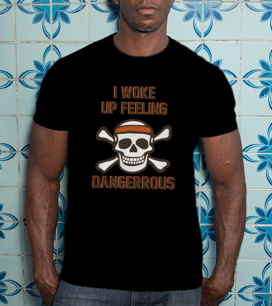 I Woke Up Feeling Dangerous Skull And Crossbones With Headband T-Shirt
