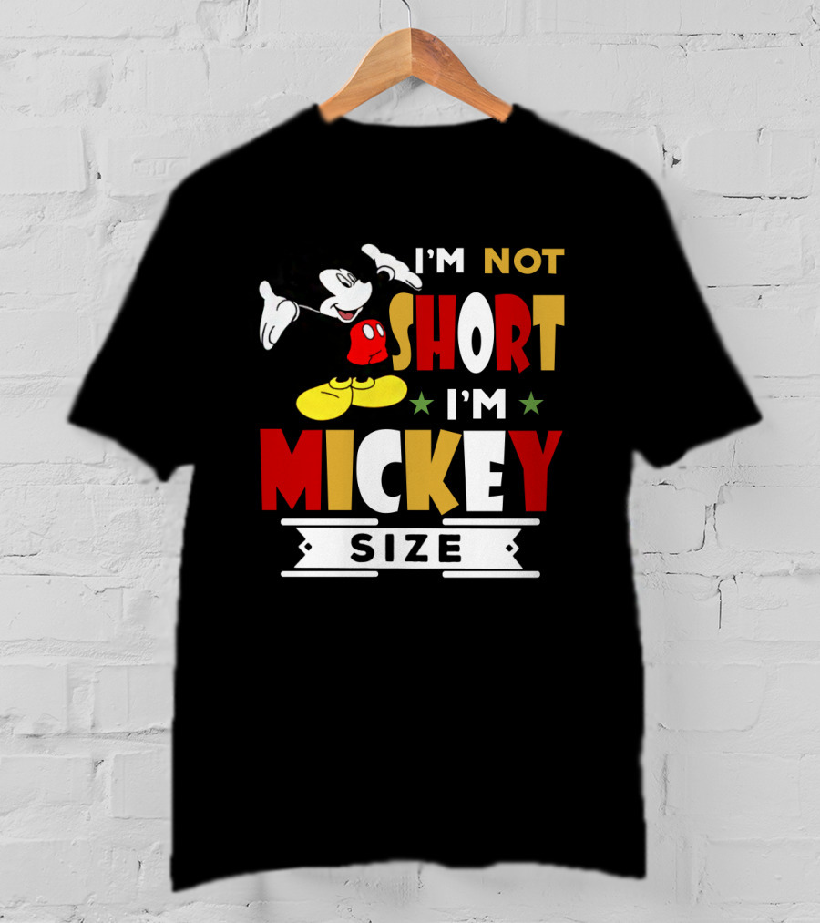 I'm Not Short I'm Mickey Size Disney Mickey Mouse T-Shirt