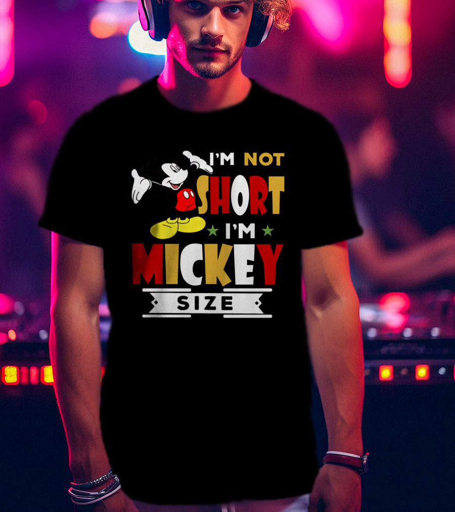 I'm Not Short I'm Mickey Size Disney Mickey Mouse T-Shirt