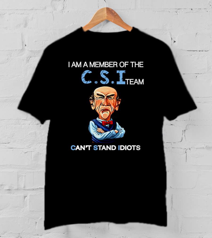 Jeff Dunham Walter I Am A Member Of The Csi Team Can't Stand Idiots T-Shirt