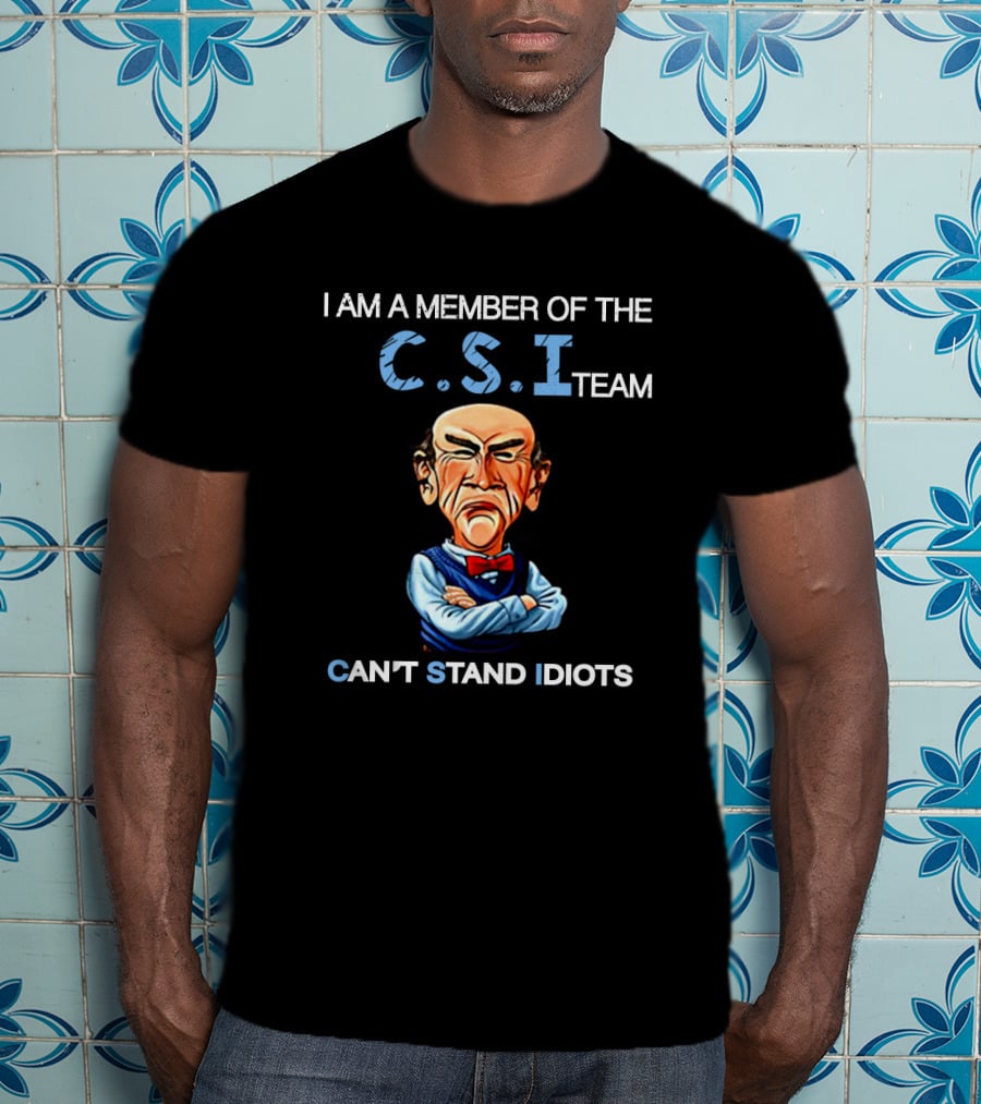 Jeff Dunham Walter I Am A Member Of The Csi Team Can't Stand Idiots T-Shirt