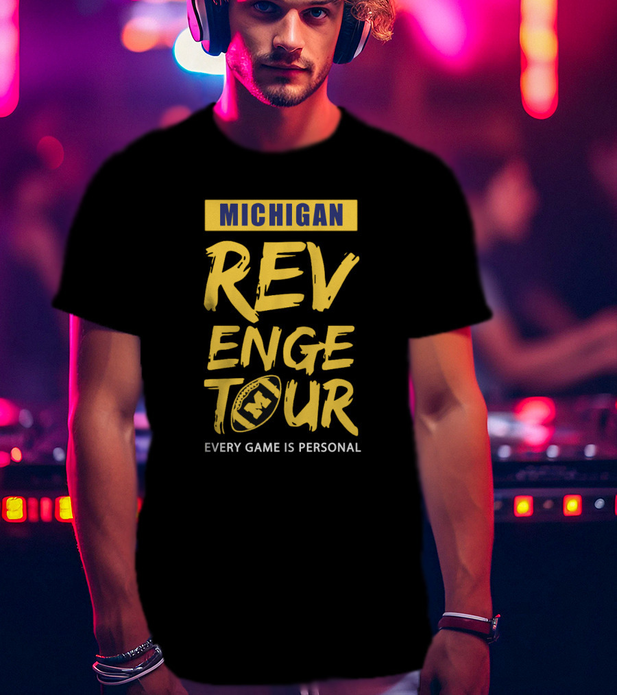 Michigan Revenge Tour Every Game Is Personal Football With M T-Shirt