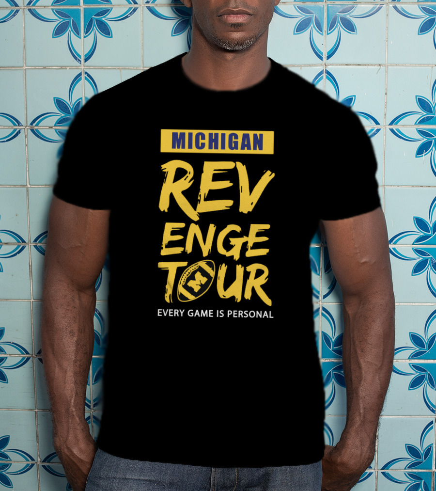 Michigan Revenge Tour Every Game Is Personal Football With M T-Shirt