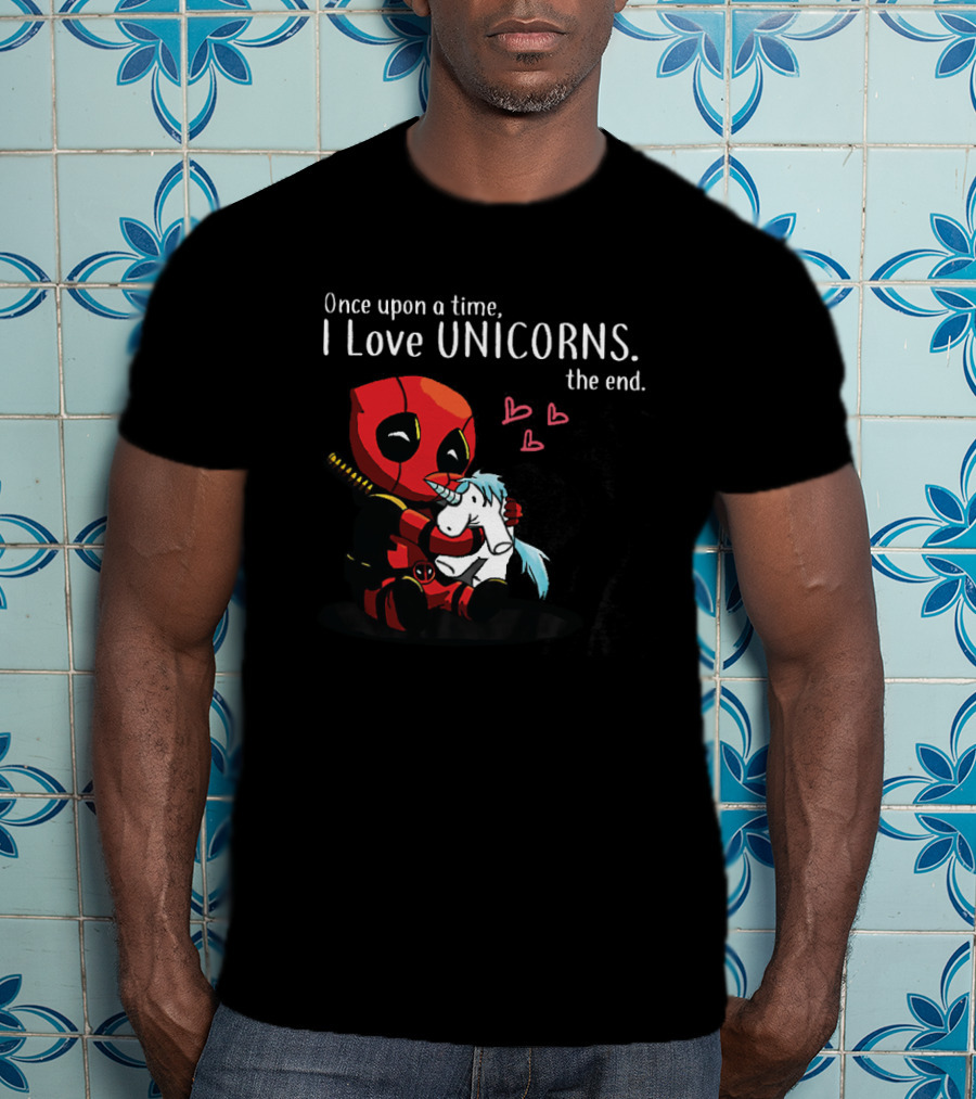 Once Upon A Time I Love Unicorns Deadpool The End T-Shirt