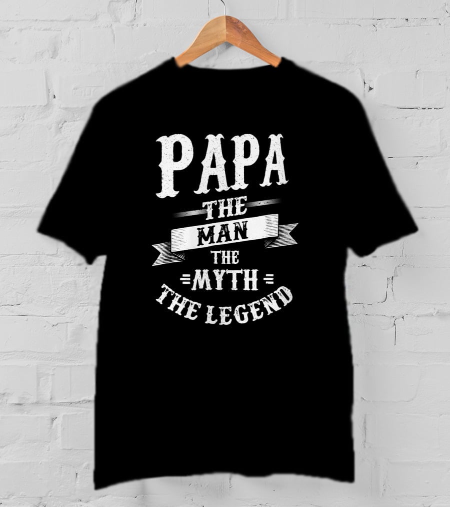 Papa The Man The Myth The Legend T-Shirt