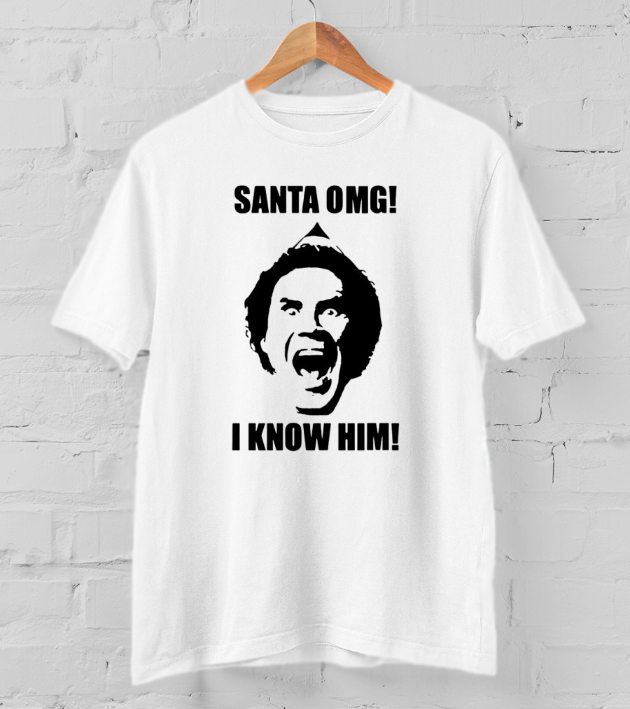 Santa OMG I Know Him Elf Movie Quote Iconic Shout T-Shirt