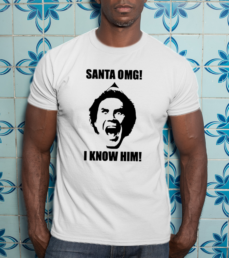 Santa OMG I Know Him Elf Movie Quote Iconic Shout T-Shirt