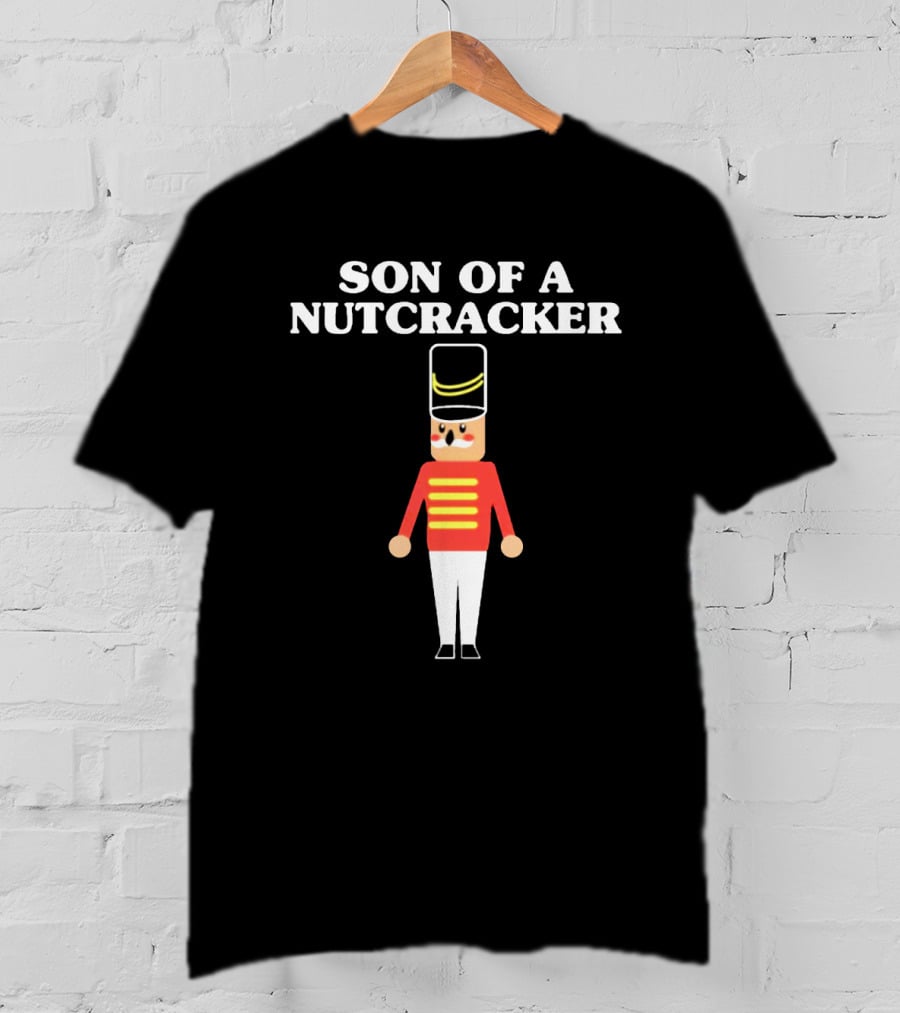 Son Of A Nutcracker Xmas Nutcracker Soldier T-Shirt