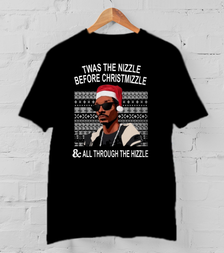 Twas The Nizzle Before Christmizzle And All Through The Hizzle Santa Hat Sunglasses T-Shirt