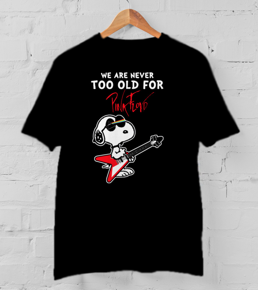 We Are Never Too Old For Pink Floyd Peanuts Snoopy Playing Rock Guitar T-Shirt