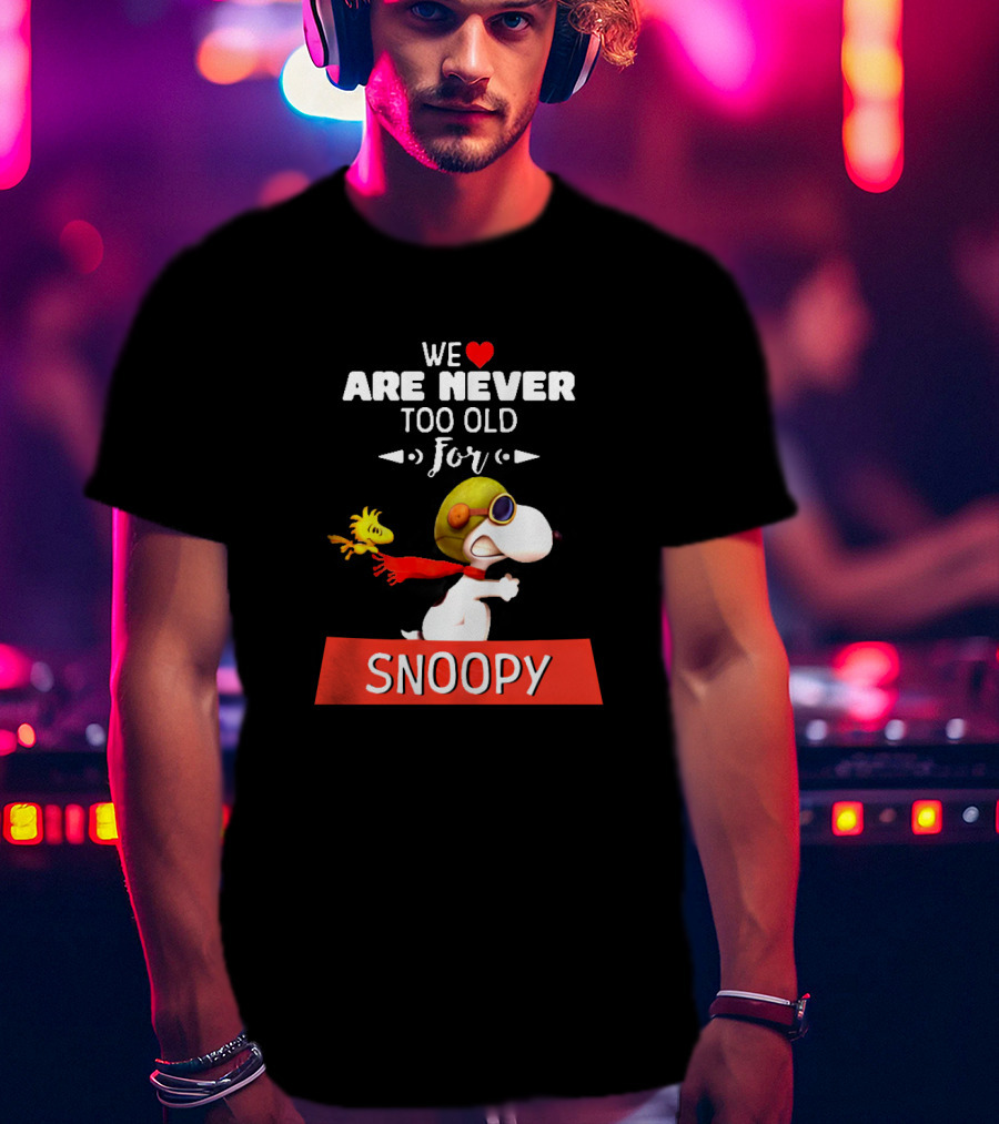 We Are Never Too Old For Snoopy And Woodstock Adventure T-Shirt