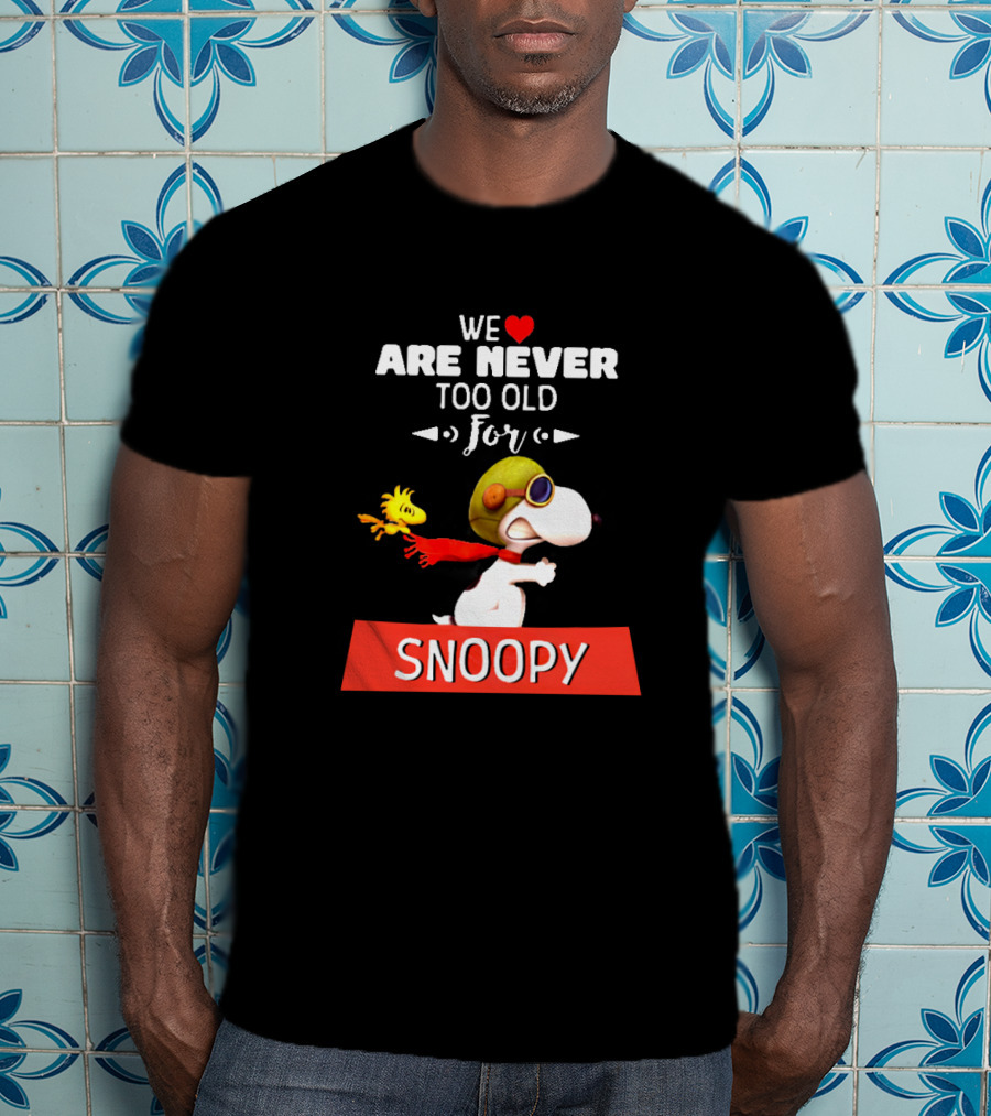 We Are Never Too Old For Snoopy And Woodstock Adventure T-Shirt