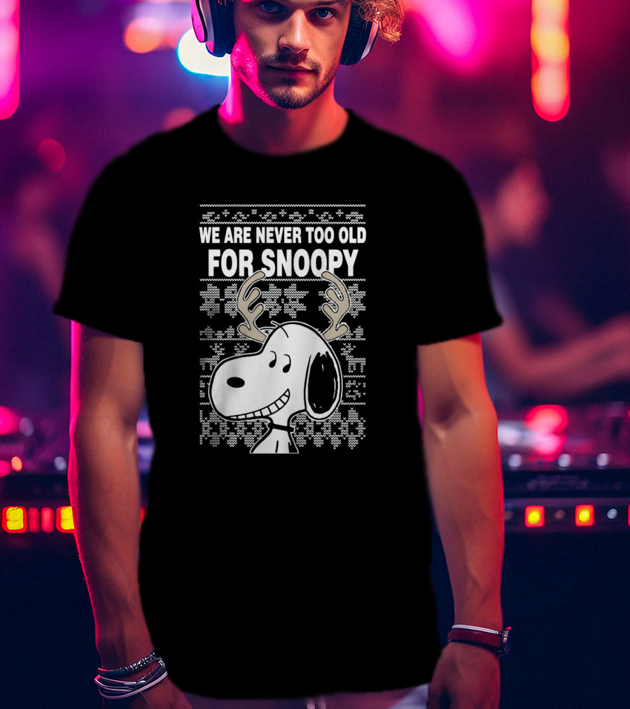 We Are Never Too Old For Snoopy Christmas Antlers T-Shirt