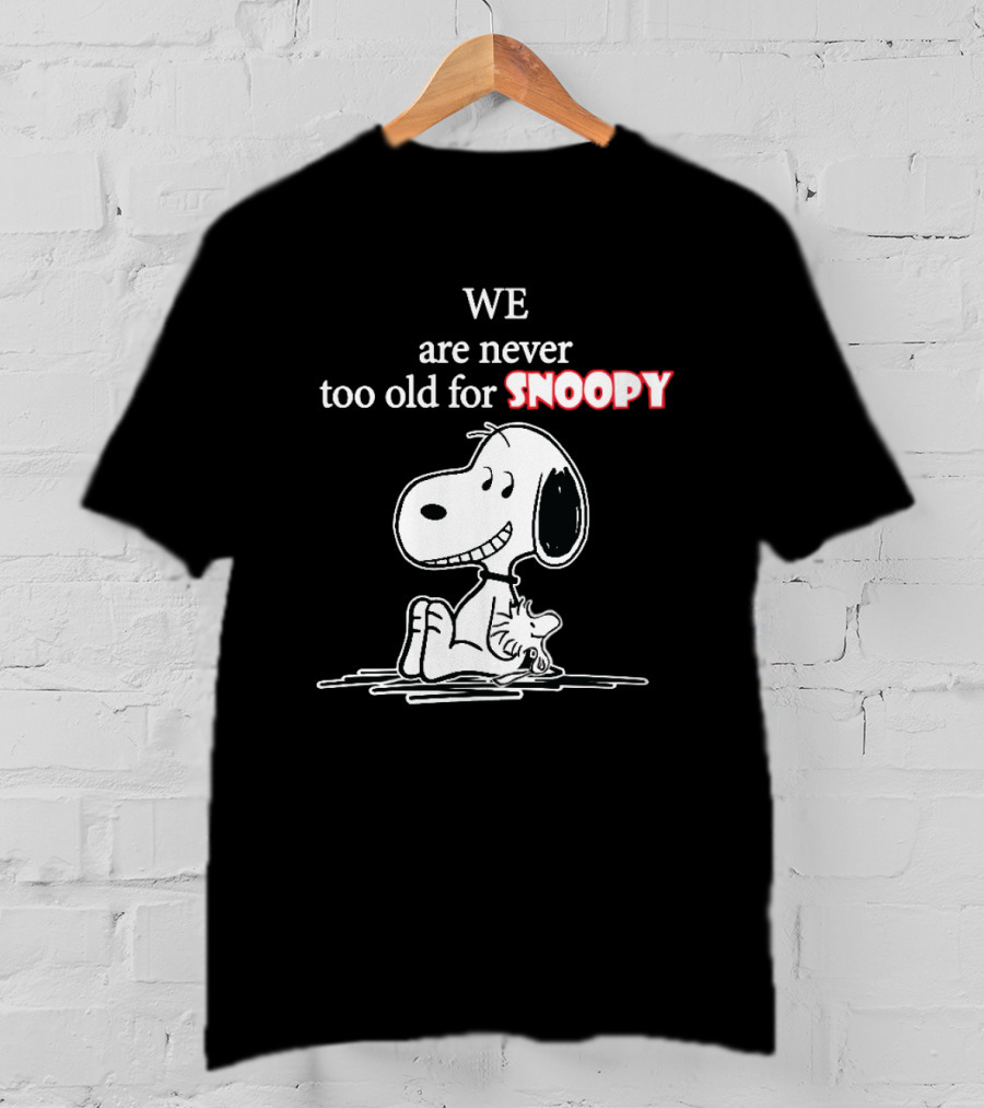 Never Too Old For Snoopy Classic Peanuts Fan T-Shirt