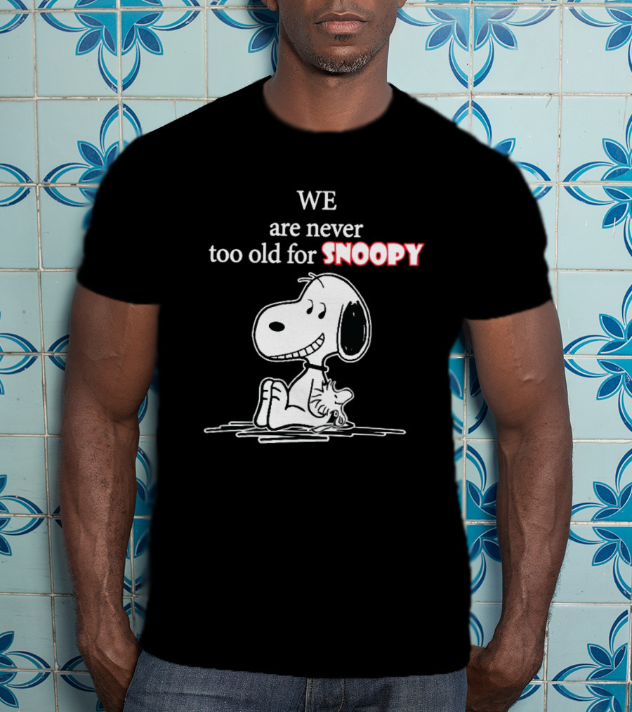 Never Too Old For Snoopy Classic Peanuts Fan T-Shirt