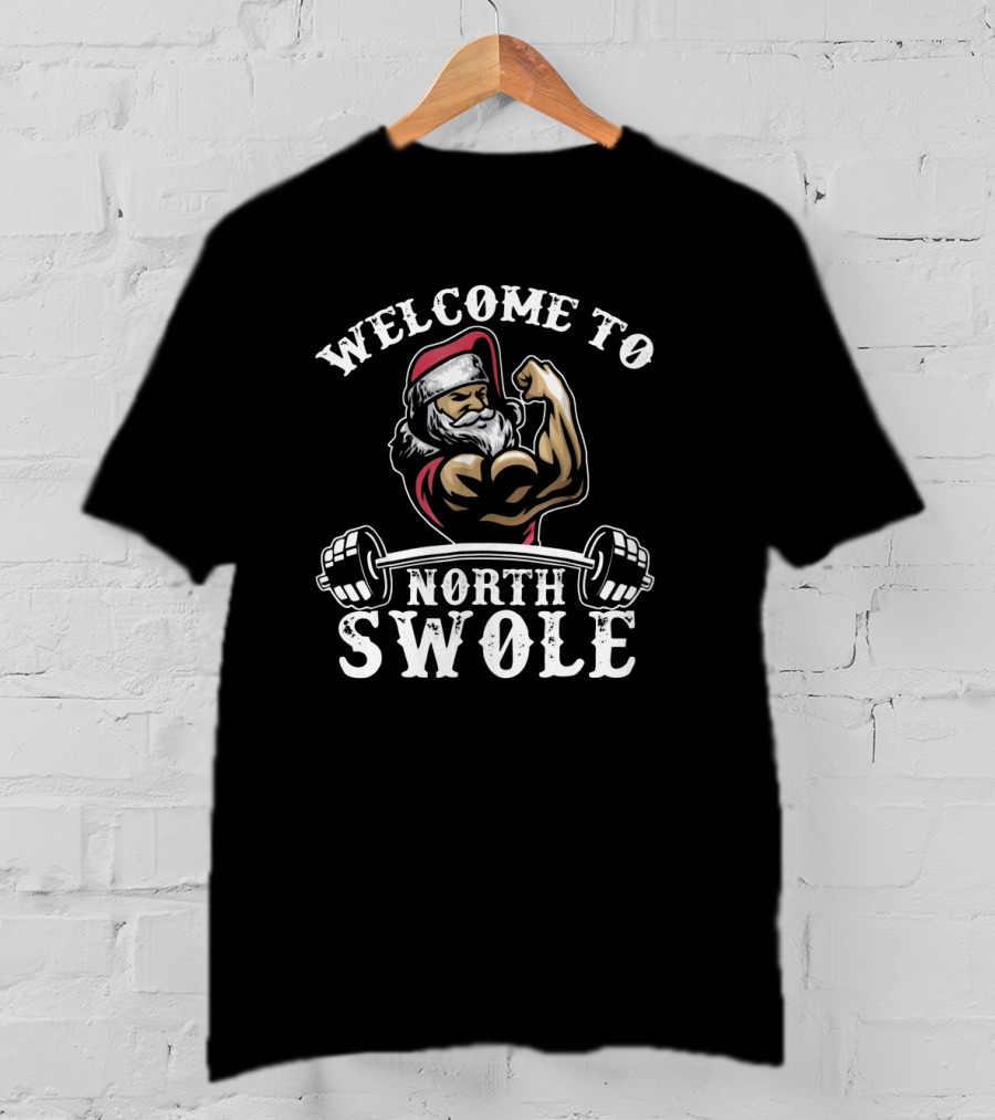 Welcome To North Swole Santa Flexing Muscles With Barbell Strength T-Shirt
