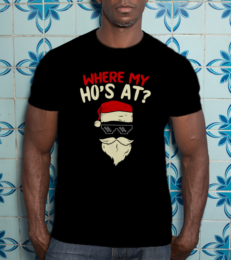 Where My Ho's At Christmas Santa With Thug Life Pixel Sunglasses T-Shirt