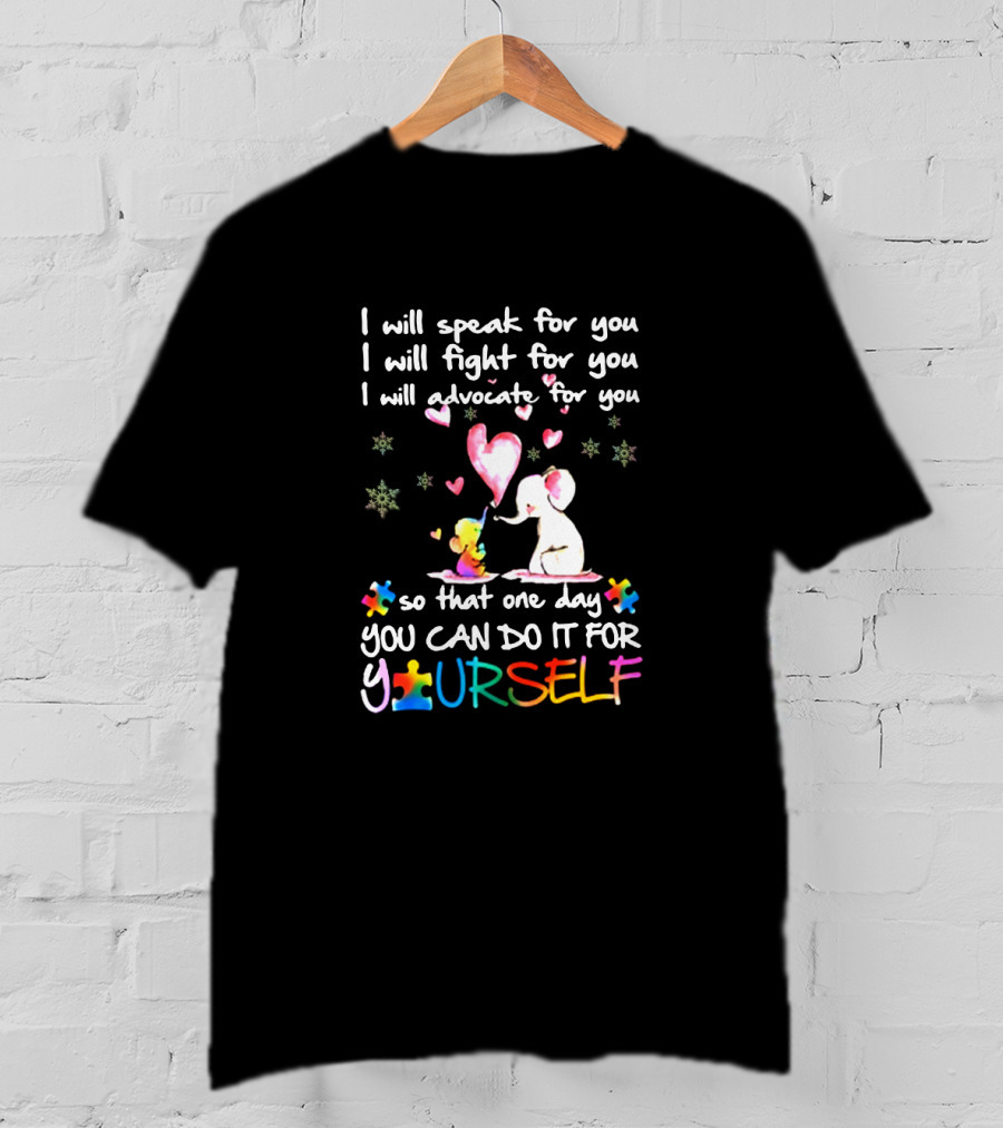 I Will Speak Fight Advocate Elephant Hearts Puzzle Pieces Autism Awareness You Can Do It For Yourself T-Shirt