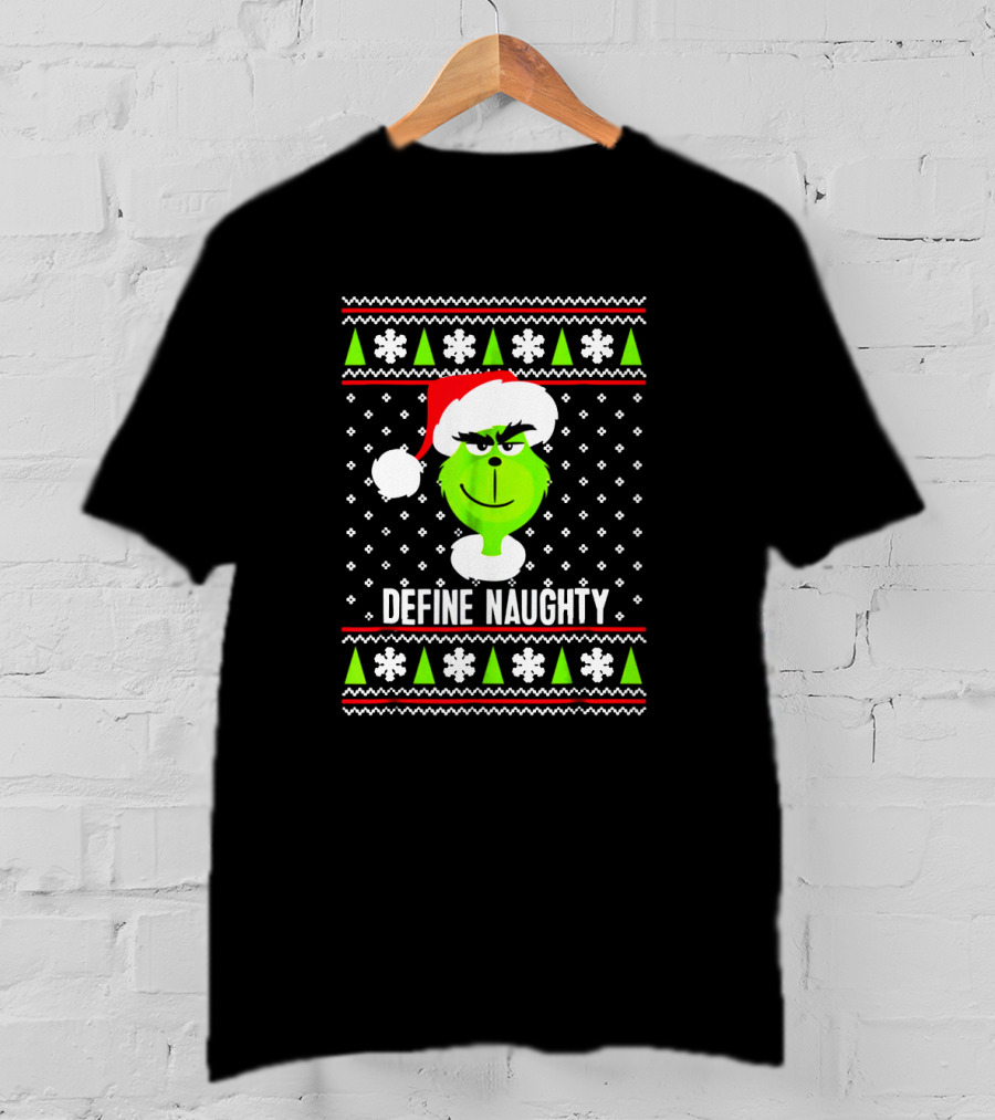 Define Naughty Grinch Ugly Christmas Sweater Santa Hat Snowflakes Trees T-Shirt