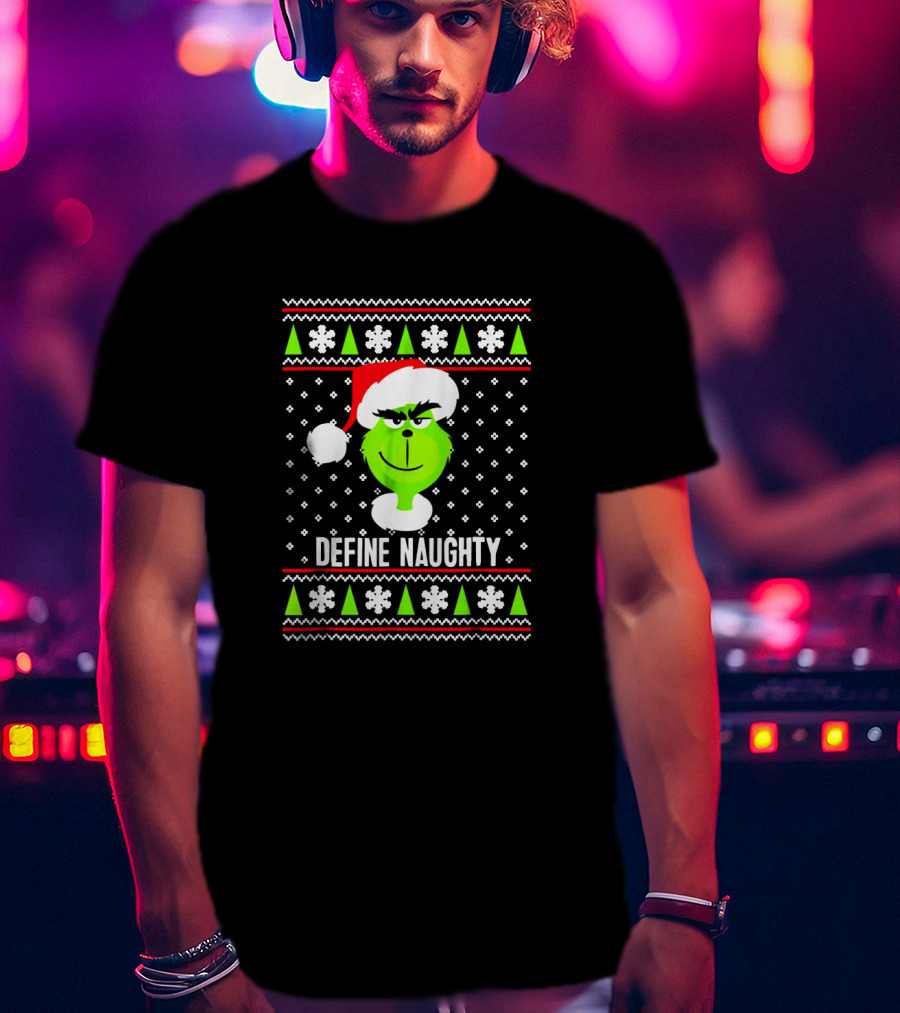 Define Naughty Grinch Ugly Christmas Sweater Santa Hat Snowflakes Trees T-Shirt