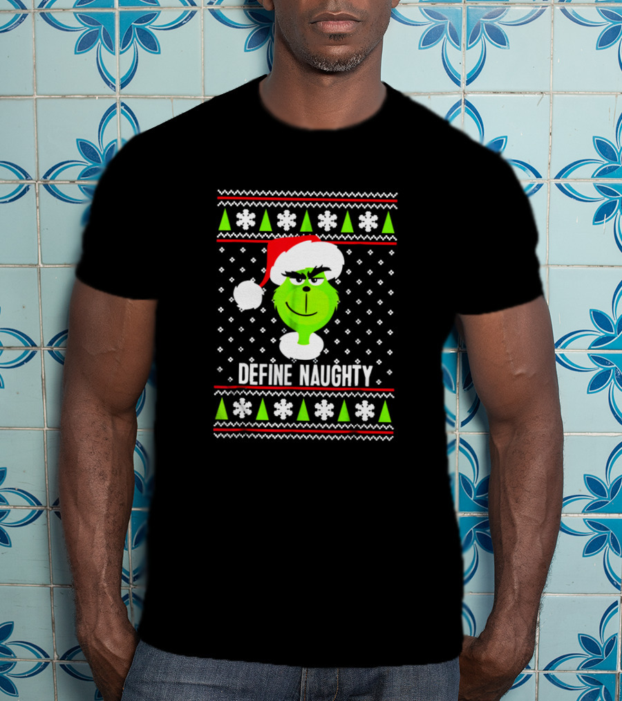Define Naughty Grinch Ugly Christmas Sweater Santa Hat Snowflakes Trees T-Shirt