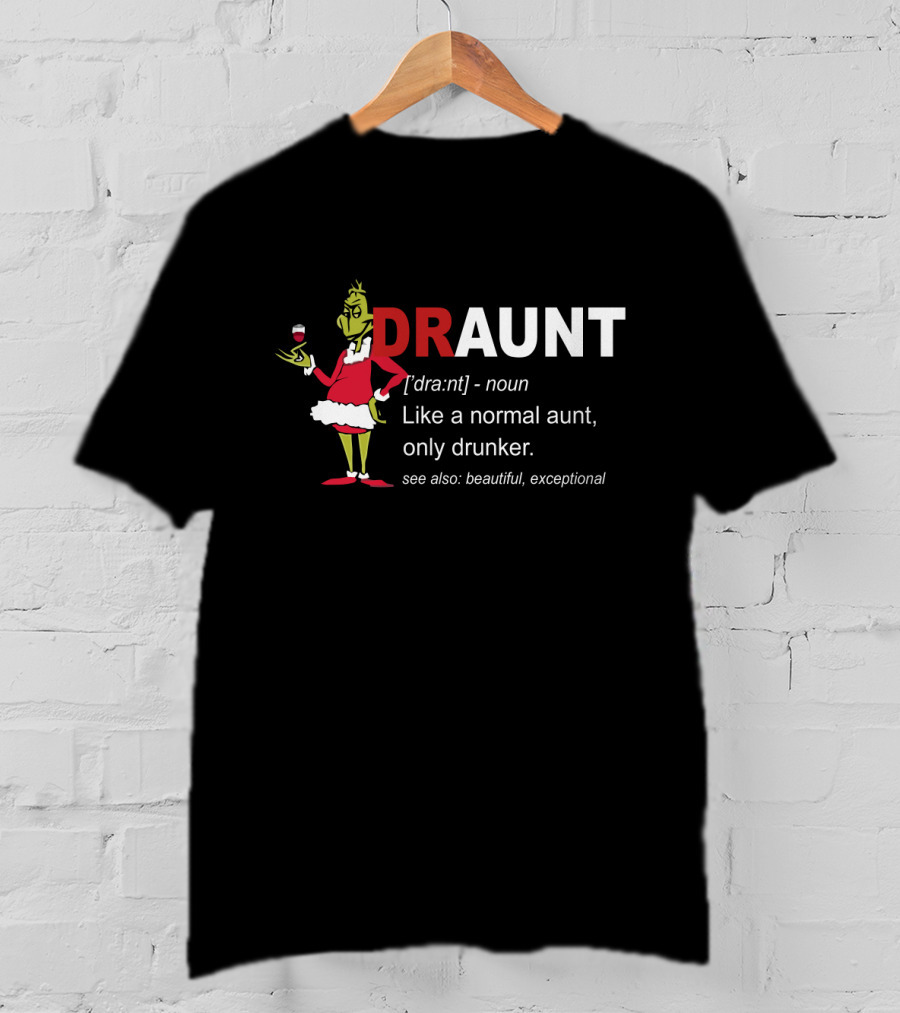 DRaunt Like Normal Aunt Only Drunker Whimsical Grinch Noun Playful Definition T-Shirt