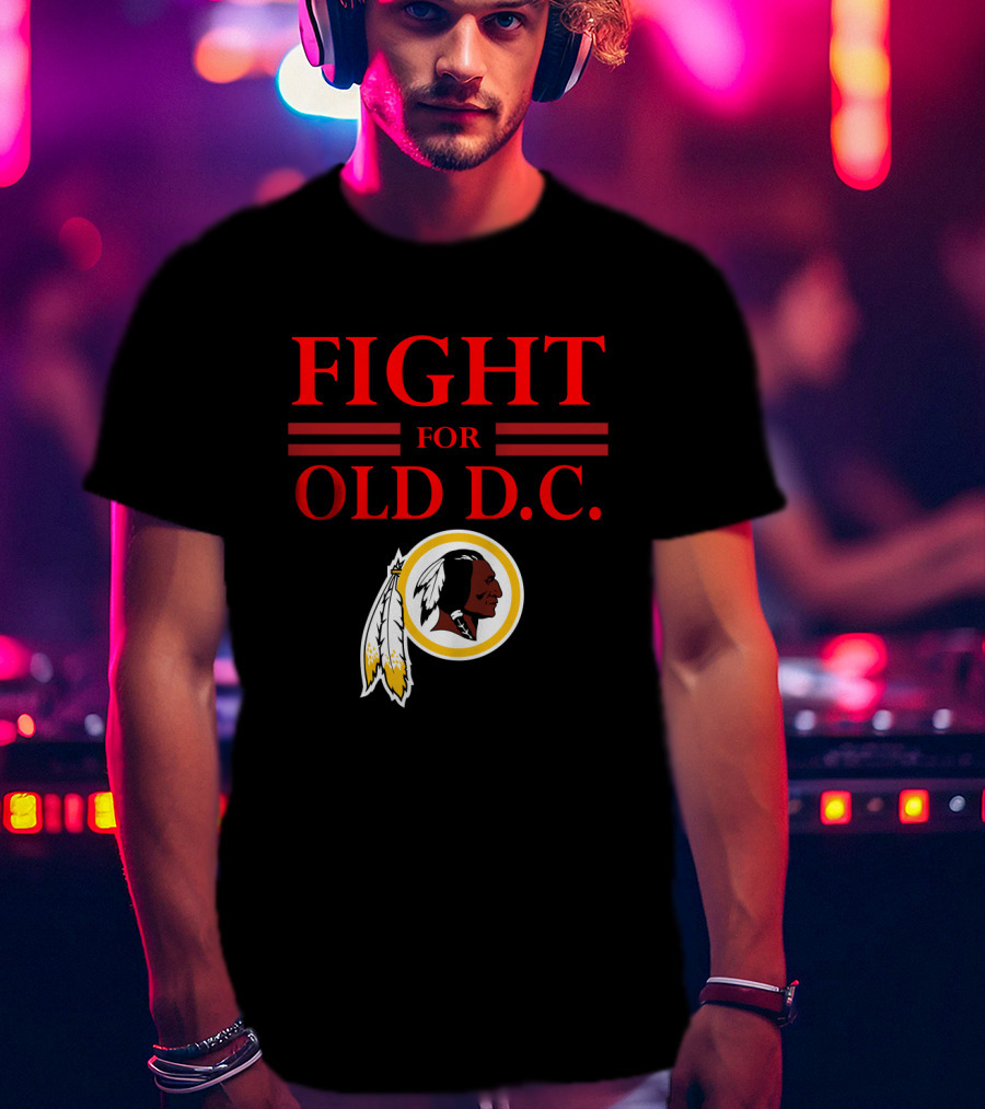 Fight For Old D.c. Washington Redskins T-Shirt