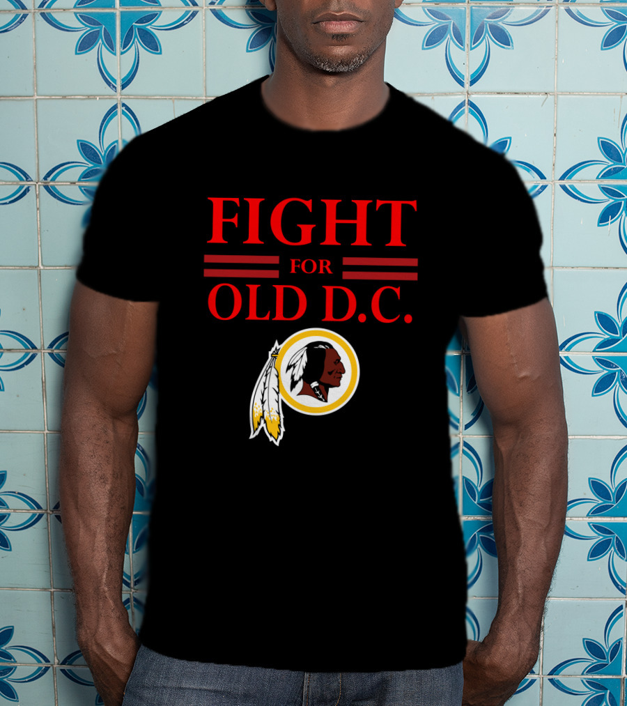 Fight For Old D.c. Washington Redskins T-Shirt