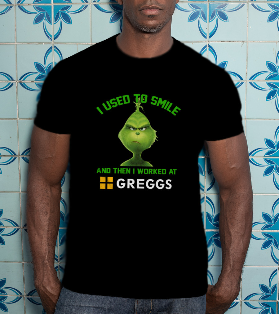 Grinch I Used To Smile And Then I Worked At Greggs T-Shirt